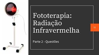 Fototerapia Infravermelho na Fisioterapia [Parte 2] - Questões