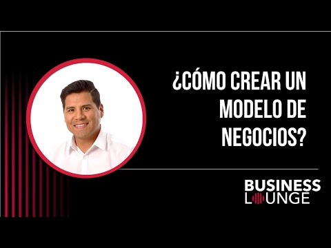¿Cómo crear un modelo de negocios? | Con Antonio Riveros
