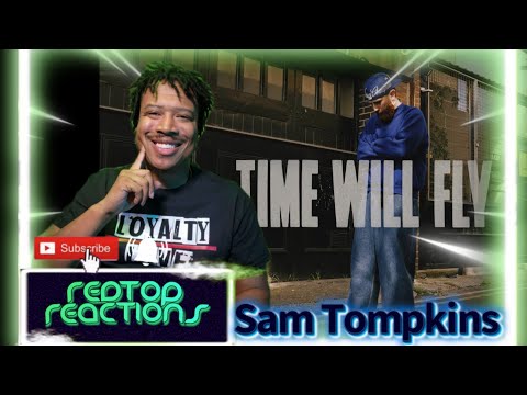 Sam Tompkins - Time Will Fly| Reaction