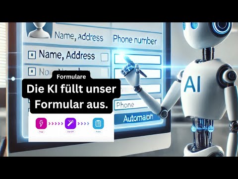 Wie KI unsere Formulare ausfüllt.