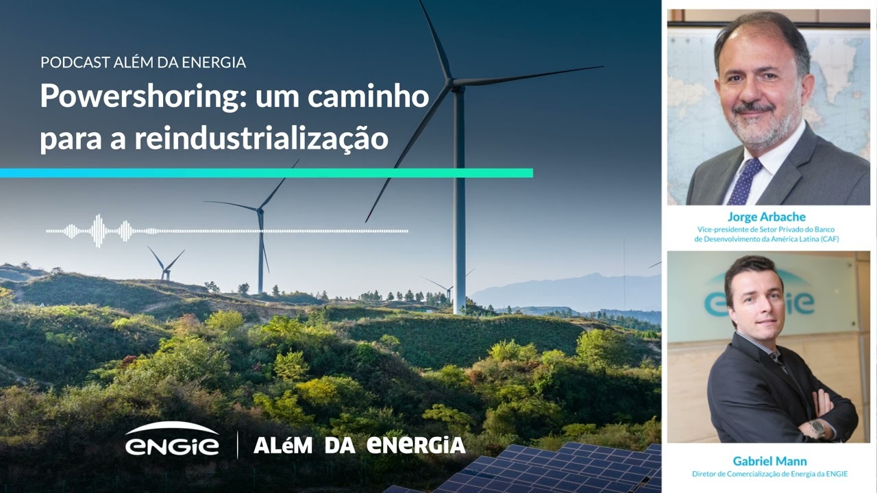 Powershoring: um caminho para a reindustrialização - Podcast Além da Energia