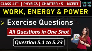 Class 11th Physics Chapter 5 | Exercise Questions (5.1 to 5.23) | Work, Energy and Power | NCERT