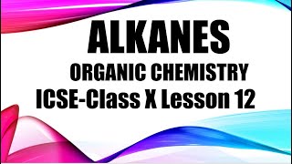 Easy Organic Chemistry | Alkanes       ICSE Class 10 Lesson 12