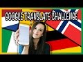 GOOGLE TRANSLATE CHALLENGE 