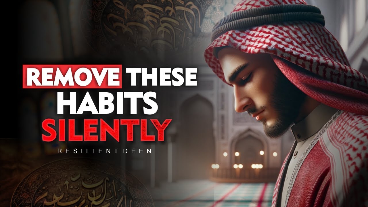 10 Muslim Habits You Should Silently Eliminate from Your Life | Muslim