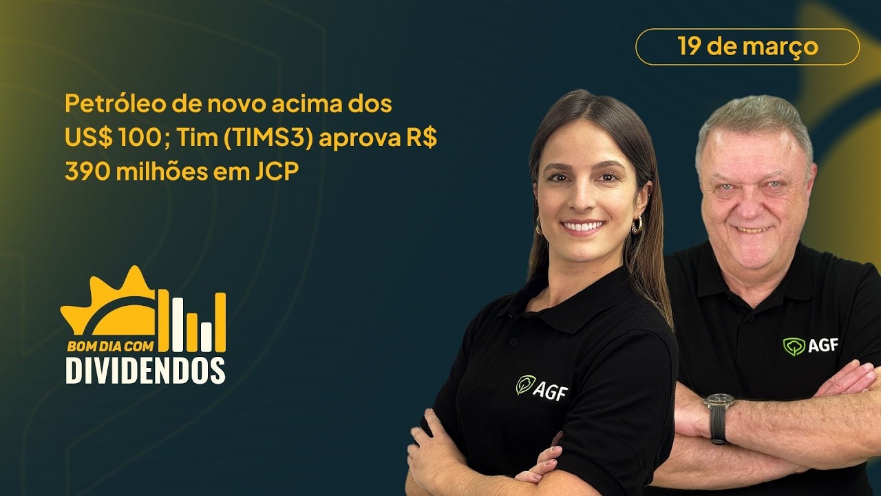 Petróleo acima dos US$ 100; Tim (TIMS3) aprova R$ 390 mi em JCP | Bom dia com Dividendos 19/03/2026