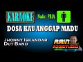 DOSA KAU ANGGAP MADU Jhonny Iskandar KARAOKE Nada PRIA