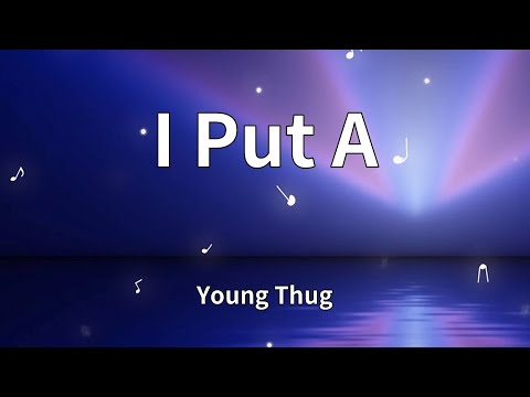 Young Thug - I Put A (Lyrics)