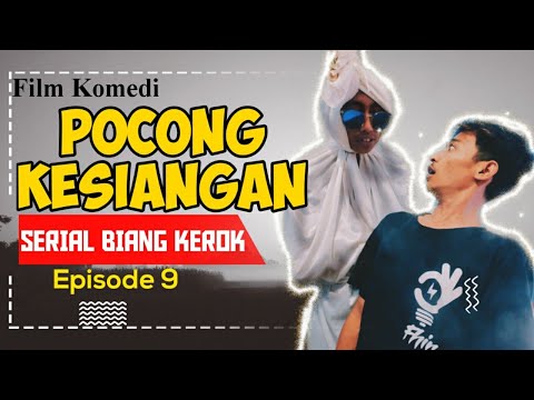 film-komedi-pocong-kesiangan-serial-biang-kerok-eps-9