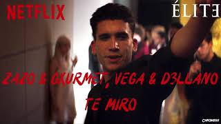 Zazo & Gxurmet, Vega & D3llano - Te Miro (Élite Soundtrack) (S01xE02)
