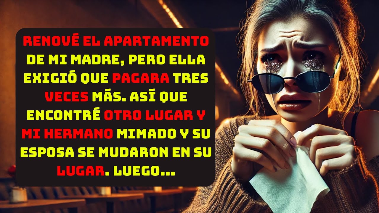 ✅ RENOVÉ EL APARTAMENTO DE MI MADRE, PERO ELLA EXIGIÓ QUE PAGARA TRES VECES MAS...