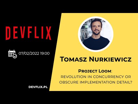 Tomasz Nurkiewicz - Project Loom: revolution in concurrency or obscure implementation detail?