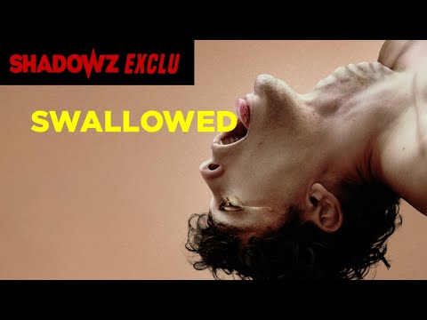 SWALLOWED - une exclusivité Shadowz