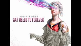 Masspike Miles - Say Hello To Forever