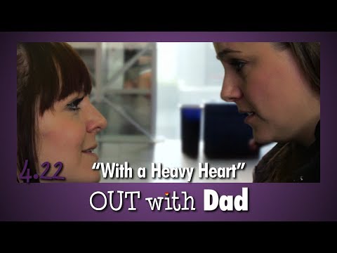 4.22 "With a Heavy Heart" | Out With Dad