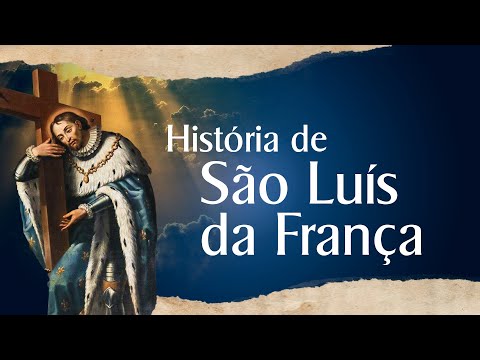 História de São Luís da França | Santo do Dia - 25 de Agosto