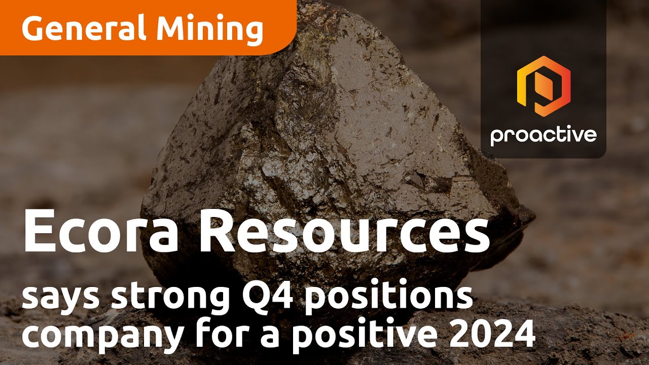 Ecora Resources CEO says strong Q4 positions company for a positive 2024