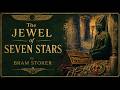 The Jewel of Seven Stars by Bram Stoker | Full Classic 1900s Gothic Mystery Audiobook