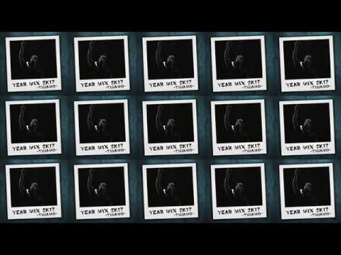 TUJAMO ☰ Year Mix 2k17 [2hr Special]