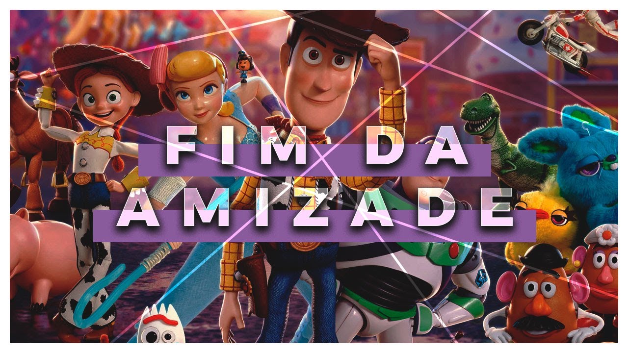 TOY STORY 4: ASCENSÃO E QUEDA DA AMIZADE