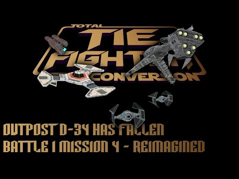 TIE Fighter Total Conversion - TFTC - B1M4 - Reimagined - Outpost D-34 Has Fallen