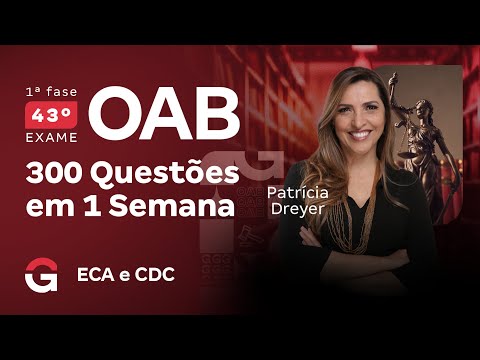 1ª fase do 43º Exame OAB: 300 questões em 1 semana | ECA e CDC