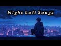 1 Hour Of Night Hindi Lofi Songs To Chill Relax Refreshing