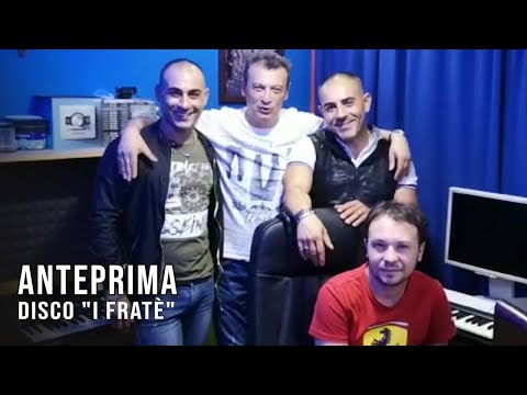 ANTEPRIMA PPREPARAZIONE DISCO "I FRATÈ"