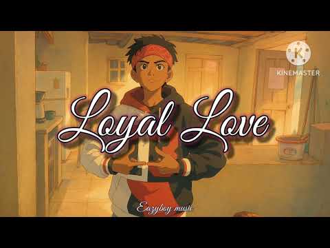 Eazyboy Music - LOYAL LOVE (Official Music Video)