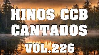 Hinos CCB Cantados - Lindos Hinos CCB Cantados Vol.226 #hinosccb