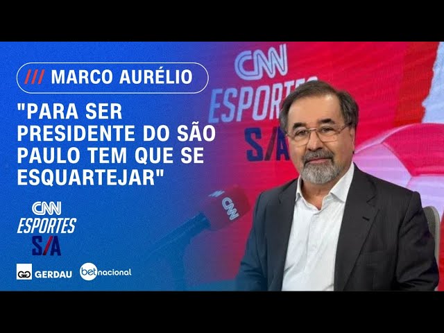 "Pra ser presidente do São Paulo tem que se esquartejar", diz Marco Aurélio Cunha | CNN ESPORTES S/A