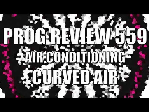 Prog Review 559 - Air Conditioning - Curved Air