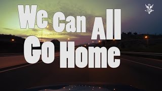 We Can All Go Home (Lyric Video)