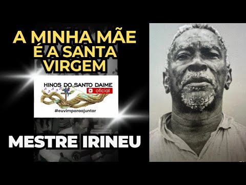 A MINHA MÃE É A SANTA VIRGEM - Raimundo Irineu Serra - Hino 16 - Hinário O CRUZEIRO - Santo Daime