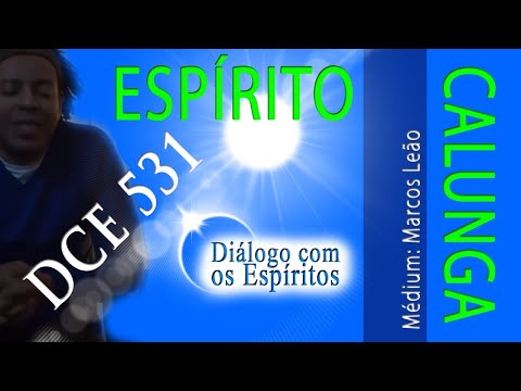 DcE 531 - [] Entidade Espírito Calunga - Médium Marcos Leão