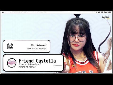 240128 Friend Castella - Jikan wo Makimodosu/Wakare no namida - X2 Sneaker Terminal21 Pattaya Fancam