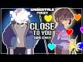 Close To You Sans Cover Undertale Parody Fansong