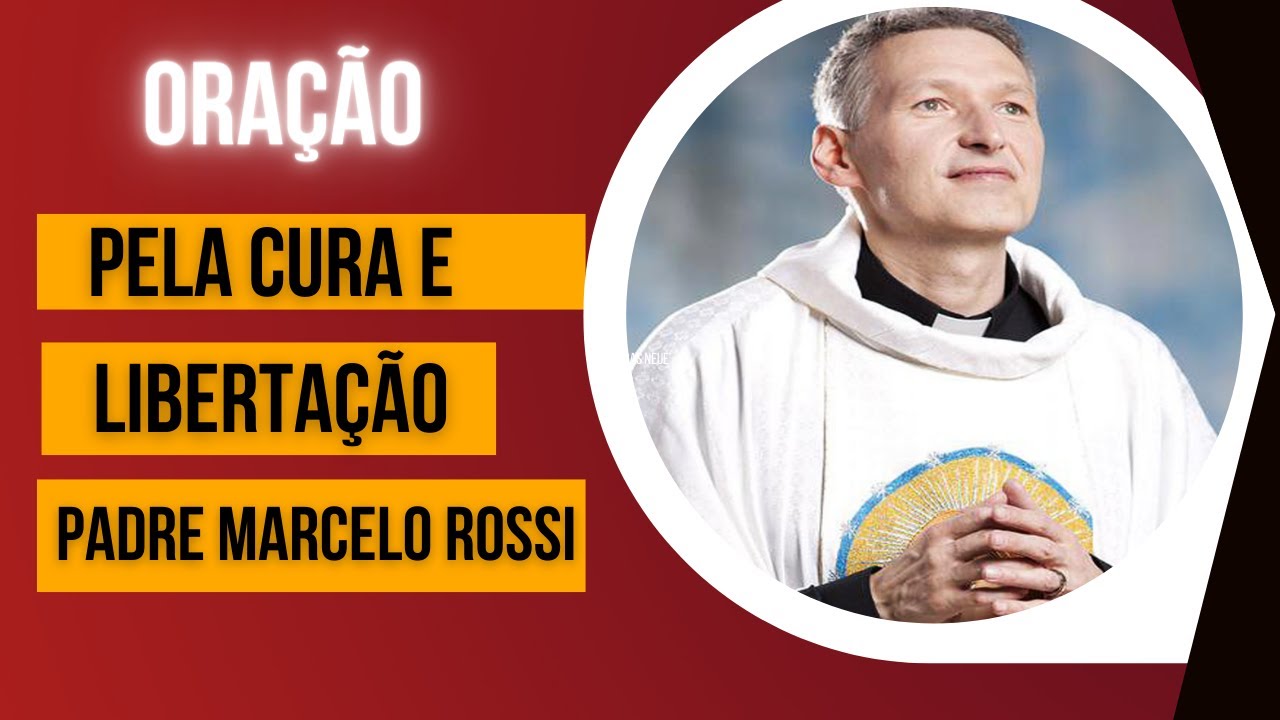 "Oração Pela Cura e Libertação" Padre Marcelo Rossi