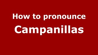 How to pronounce Campanillas