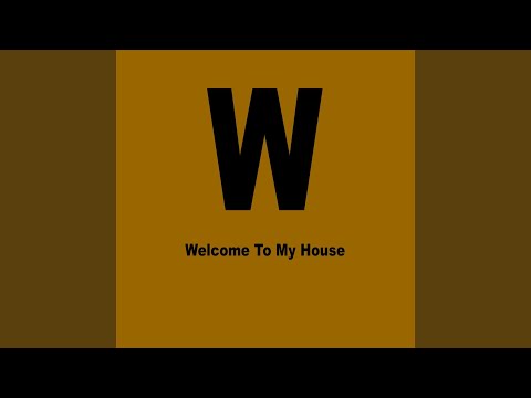Welcome To My House (Original Mix)