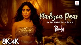 Download lagu Nadiyon Paar - 8K/4K | Janhvi Kapoor | Roohi | Sachin-Jigar | Rashmeet, Shamur, IP Singh mp3 Download lagu Nadiyon Paar - 8K/4K | Janhvi Kapoor | Roohi | Sachin-Jigar | Rashmeet, Shamur, IP Singh mp3