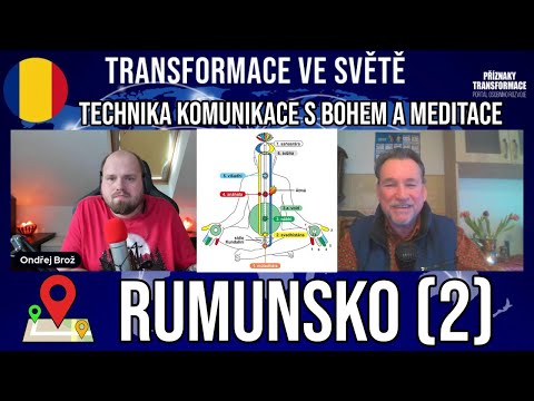 Transformace ve Světě: Rumunsko (2) Pokračování a technika komunikace s Bohem + meditace