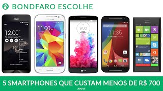5 Smartphones que custam menos de 700 reais.