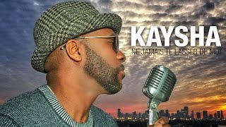Kaysha - Ne jamais te lasser de moi [Official Video]