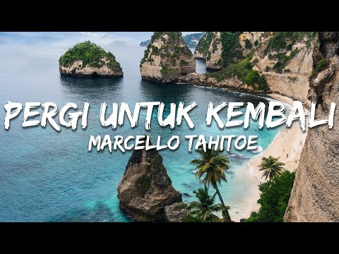 Marcello Tahitoe - Pergi Untuk Kembali (Lirik/Lyrics)
