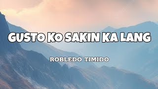 Download lagu Gusto Ko Sakin Ka Lang - Robledo Timido (Lyrics) mp3