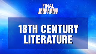 18th Century Literature | Final Jeopardy! | JEOPARDY!