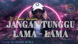 Download lagu DJ Remix 🎧 JANGAN TUNGGU LAMA LAMA - CICI PARAMIDA Cover by NADA Al DJ | #dj #nostslgia #tiktokviral mp3 Download lagu DJ Remix 🎧 JANGAN TUNGGU LAMA LAMA - CICI PARAMIDA Cover by NADA Al DJ | #dj #nostslgia #tiktokviral mp3