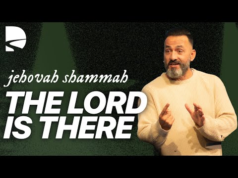 The Lord is There- Jehovah Shammah | Names of God
