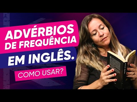 What are Adverbs of Frequency in English and how to use them? | Tia Do Inglês